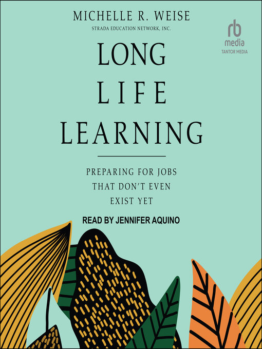 Title details for Long Life Learning by Michelle R. Weise - Available